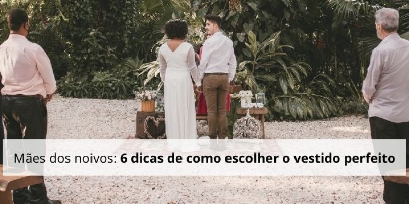 Mães dos noivos: 6 dicas de como escolher o vestido perfeito