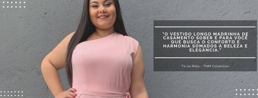 Vestido Madrinha Casamento Rosa bebê  Plus Size Sober