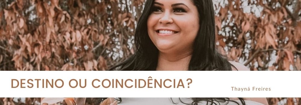 DESTINO OU COINCIDÊNCIA?