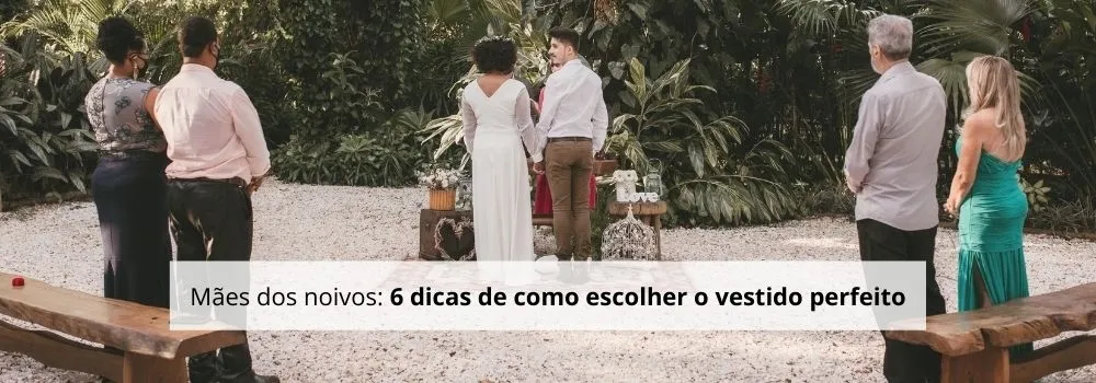 Mães dos noivos: 6 dicas de como escolher o vestido perfeito